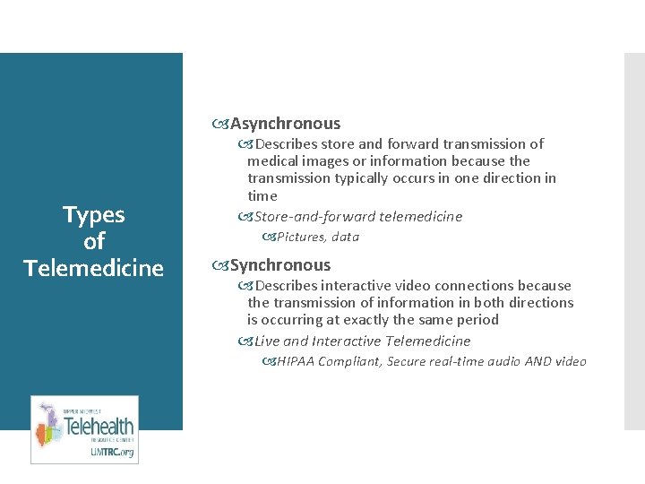  Asynchronous Types of Telemedicine Describes store and forward transmission of medical images or