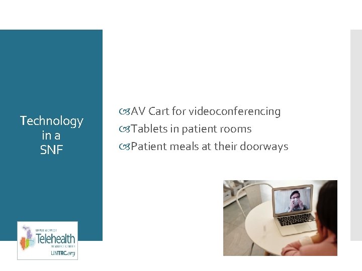 Technology in a SNF AV Cart for videoconferencing Tablets in patient rooms Patient meals