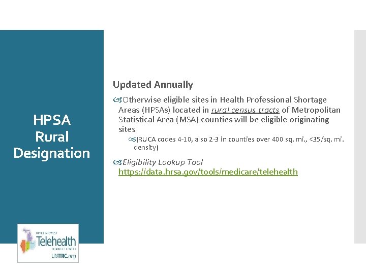 Updated Annually HPSA Rural Designation Otherwise eligible sites in Health Professional Shortage Areas (HPSAs)