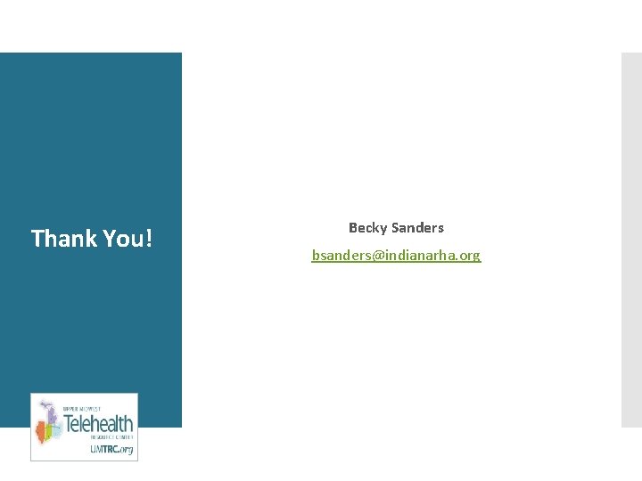 Thank You! Becky Sanders bsanders@indianarha. org 