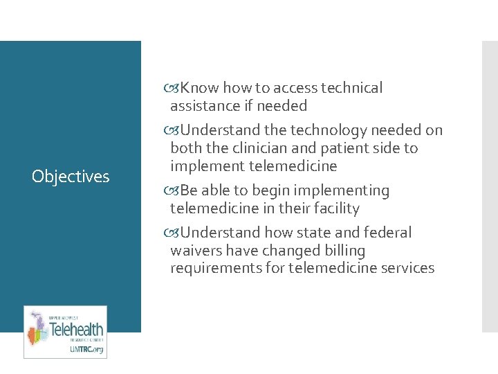 Objectives Know how to access technical assistance if needed Understand the technology needed on