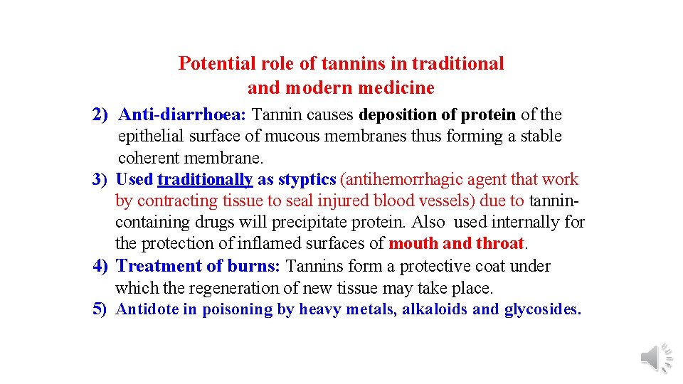 Potential role of tannins in traditional and modern medicine 2) Anti-diarrhoea: Tannin causes deposition