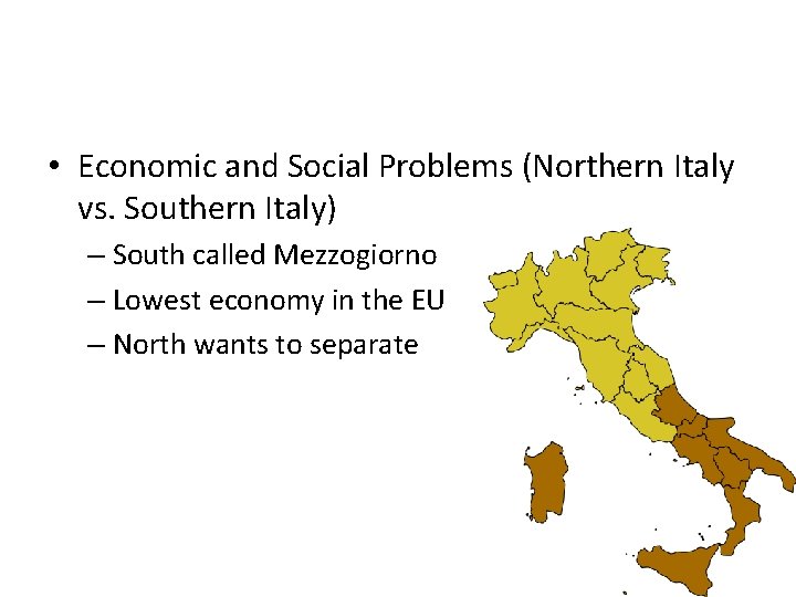  • Economic and Social Problems (Northern Italy vs. Southern Italy) – South called