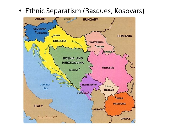  • Ethnic Separatism (Basques, Kosovars) 