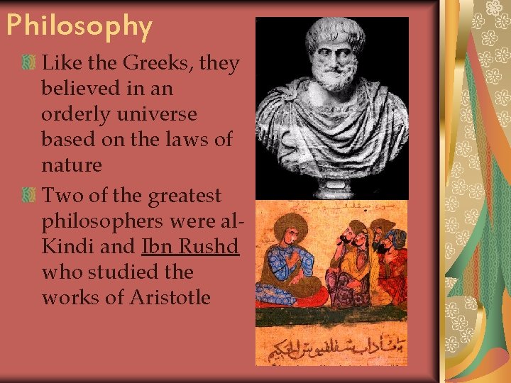 Philosophy Like the Greeks, they believed in an orderly universe based on the laws