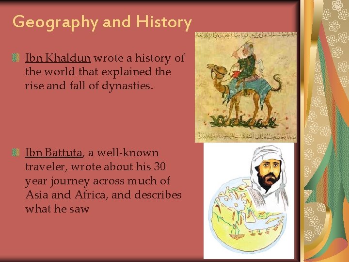 Geography and History Ibn Khaldun wrote a history of the world that explained the