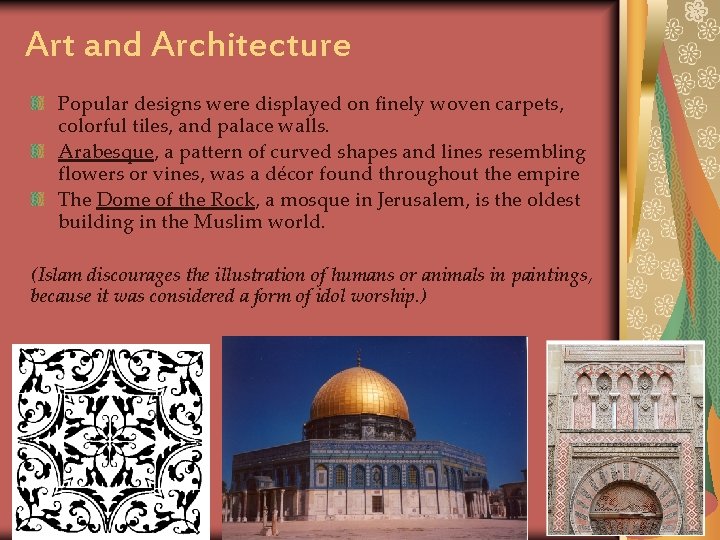 Art and Architecture Popular designs were displayed on finely woven carpets, colorful tiles, and