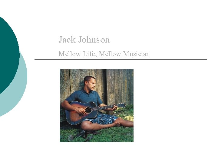 Jack Johnson Mellow Life, Mellow Musician 