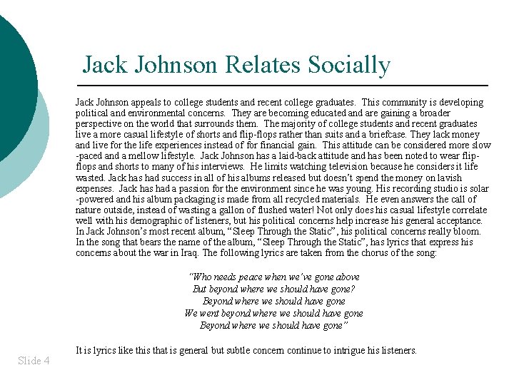 Jack Johnson Relates Socially Jack Johnson appeals to college students and recent college graduates.