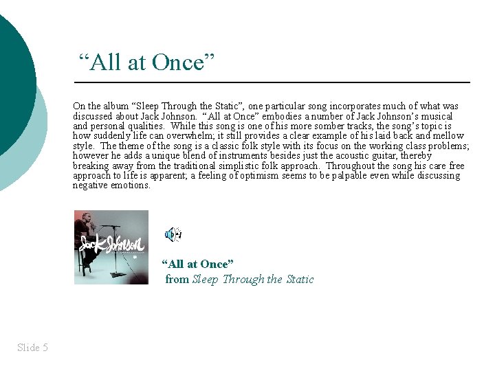 “All at Once” On the album “Sleep Through the Static”, one particular song incorporates