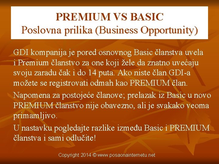 PREMIUM VS BASIC Poslovna prilika (Business Opportunity) GDI kompanija je pored osnovnog Basic članstva