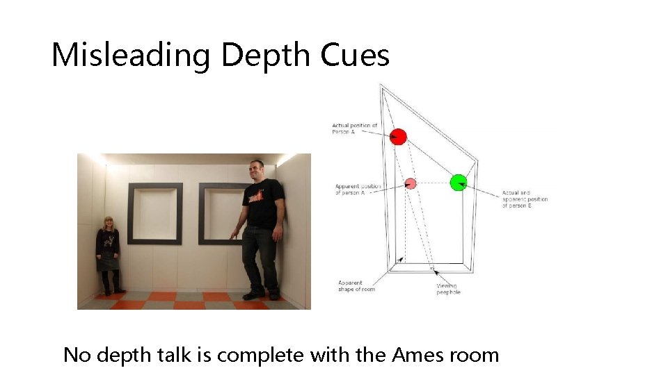 Misleading Depth Cues No depth talk is complete with the Ames room 