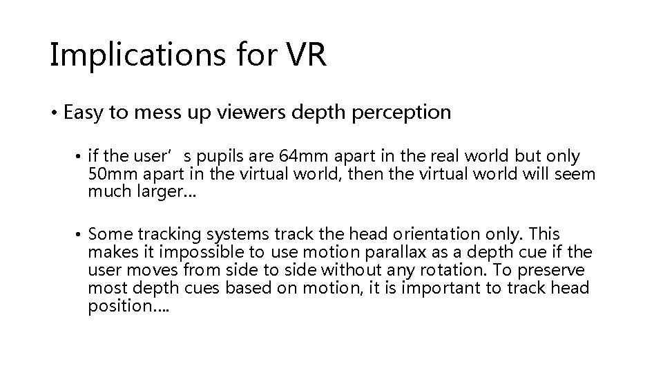Implications for VR • Easy to mess up viewers depth perception • if the