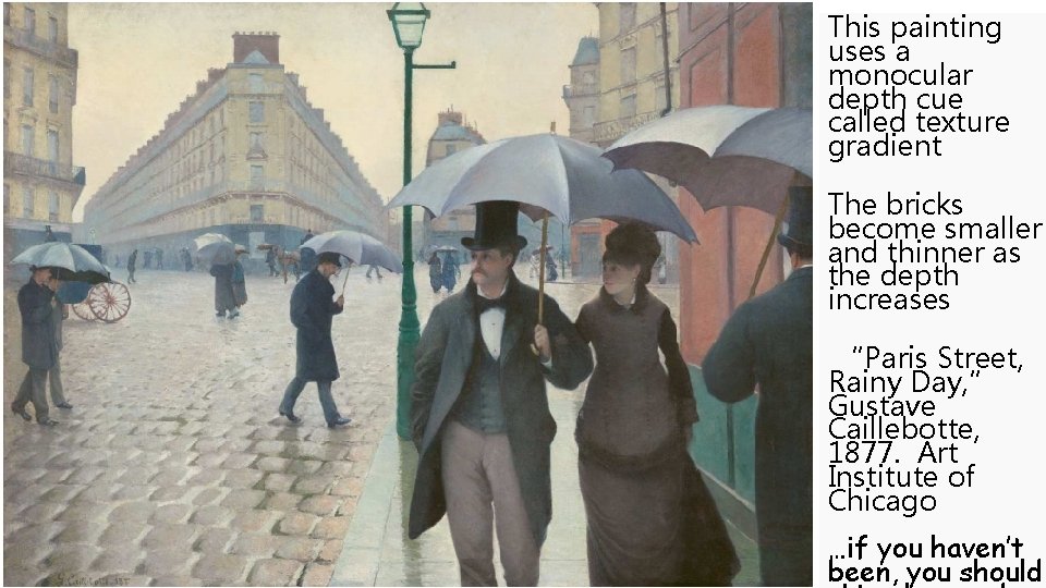 This painting uses a monocular depth cue called texture gradient The bricks become smaller