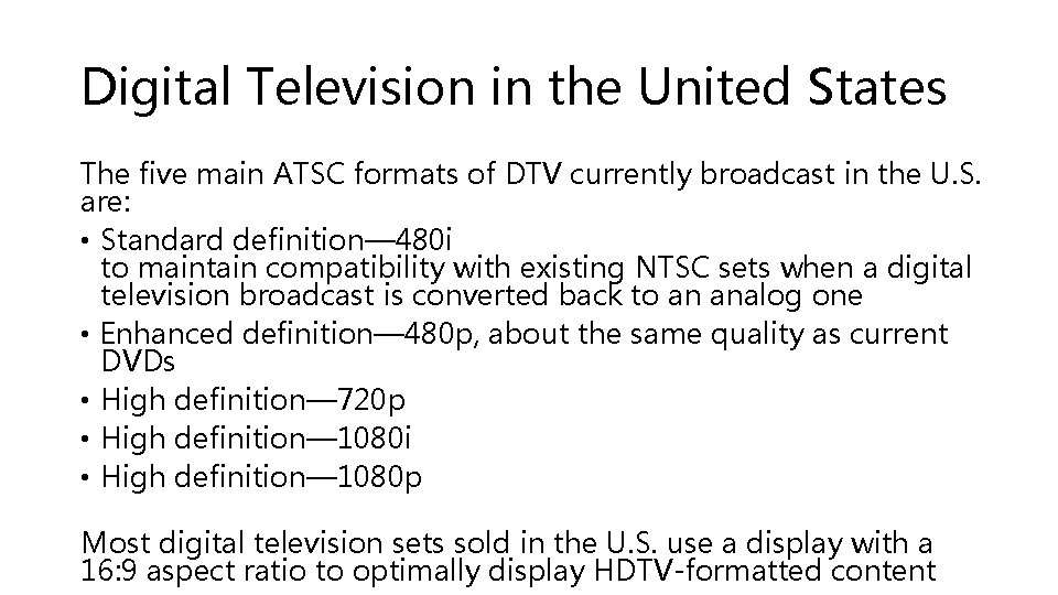 Digital Television in the United States The five main ATSC formats of DTV currently