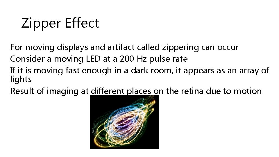 Zipper Effect For moving displays and artifact called zippering can occur Consider a moving