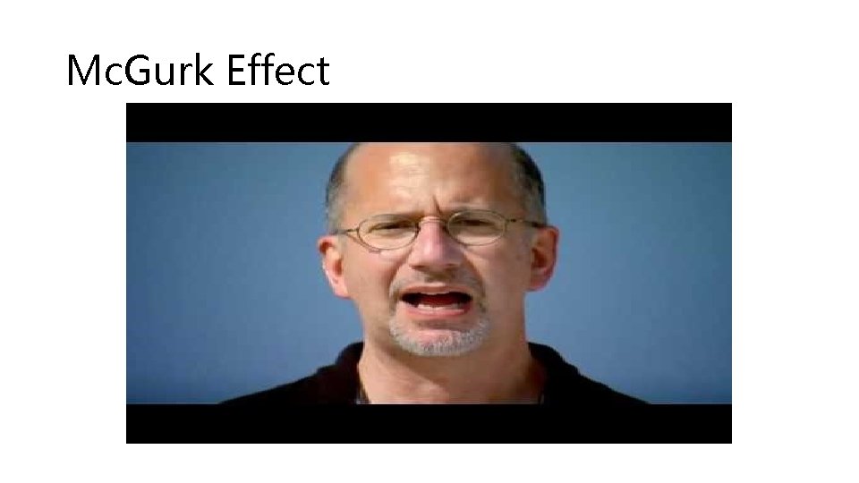 Mc. Gurk Effect 