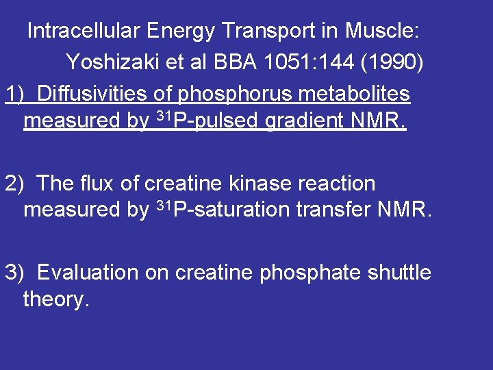 Intracellular Energy Transport in Muscle: Yoshizaki et al BBA 1051: 144 (1990) 1) Diffusivities