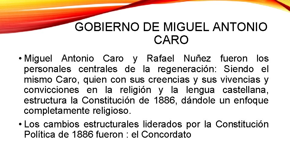 GOBIERNO DE MIGUEL ANTONIO CARO • Miguel Antonio Caro y Rafael Nuñez fueron los