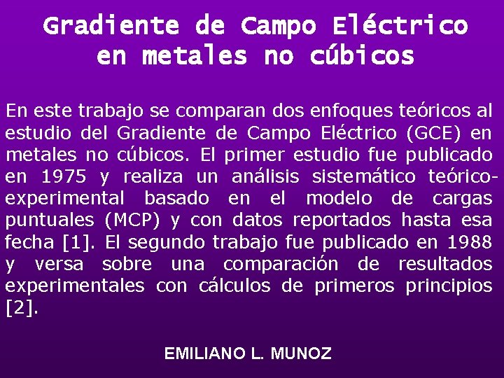 Gradiente de Campo Eléctrico en metales no cúbicos En este trabajo se comparan dos