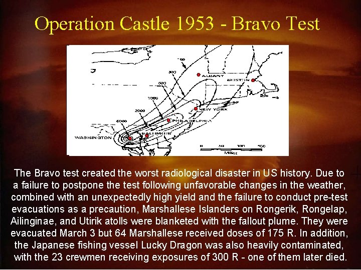 Operation Castle 1953 - Bravo Test The Bravo test created the worst radiological disaster