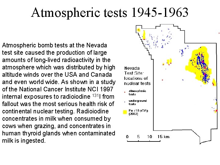 Atmospheric tests 1945 -1963 Atmospheric bomb tests at the Nevada test site caused the