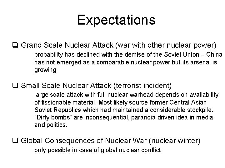 Expectations q Grand Scale Nuclear Attack (war with other nuclear power) probability has declined