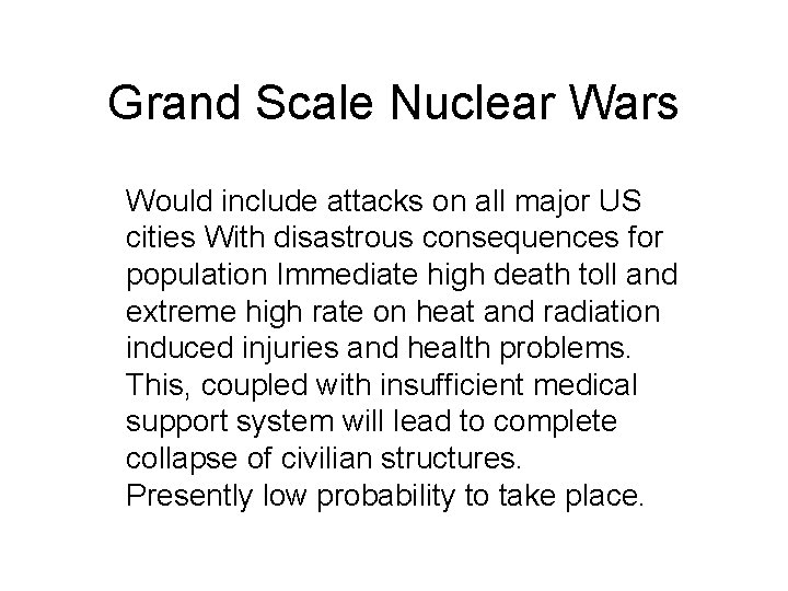 Grand Scale Nuclear Wars Would include attacks on all major US cities With disastrous