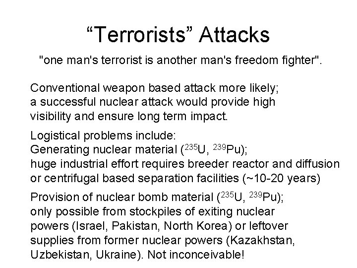 “Terrorists” Attacks "one man's terrorist is another man's freedom fighter". Conventional weapon based attack