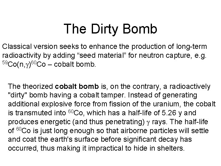 The Dirty Bomb Classical version seeks to enhance the production of long-term radioactivity by