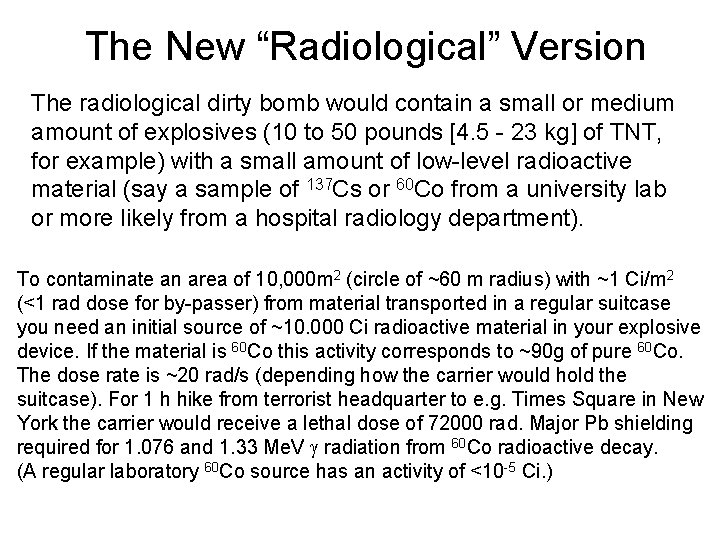 The New “Radiological” Version The radiological dirty bomb would contain a small or medium