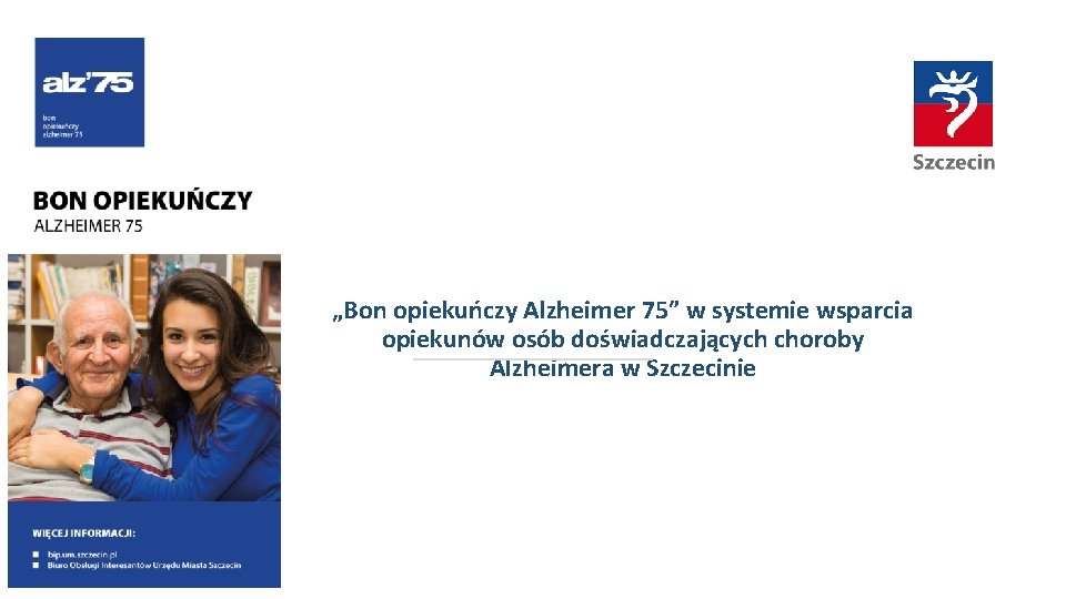 „Bon opiekuńczy Alzheimer 75” w systemie wsparcia opiekunów osób doświadczających choroby Alzheimera w Szczecinie
