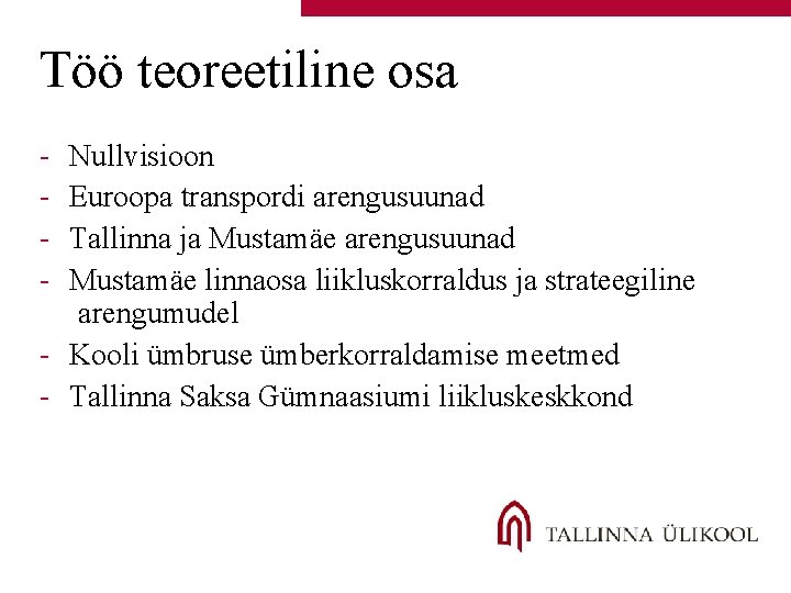 Töö teoreetiline osa - Nullvisioon Euroopa transpordi arengusuunad Tallinna ja Mustamäe arengusuunad Mustamäe linnaosa