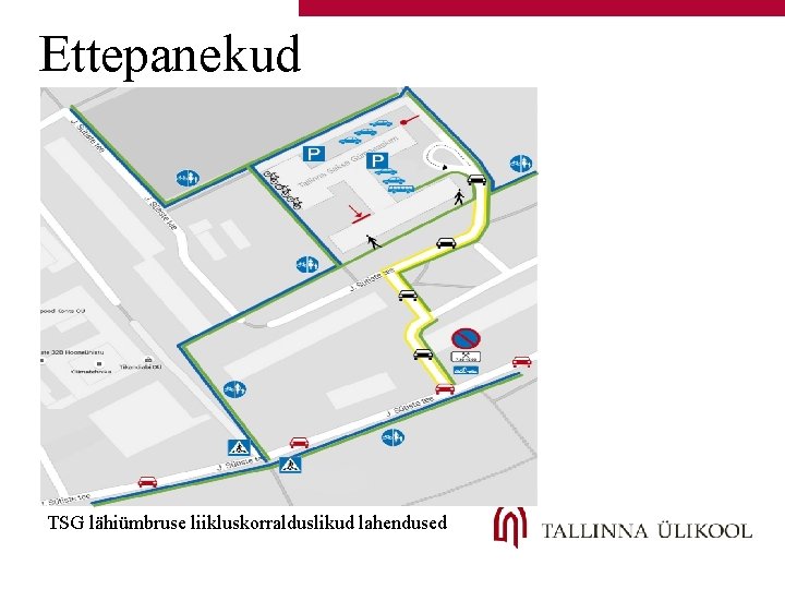 Ettepanekud TSG lähiümbruse liikluskorralduslikud lahendused 