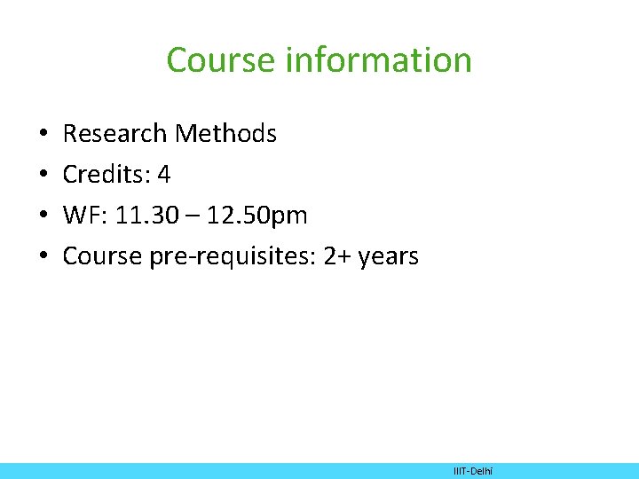 Course information • • Research Methods Credits: 4 WF: 11. 30 – 12. 50