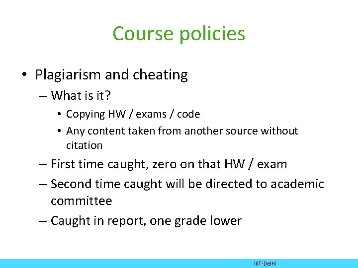 Course policies • Plagiarism and cheating – What is it? • Copying HW /
