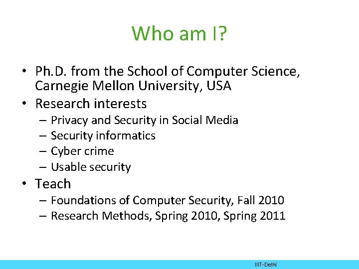 Who am I? • Ph. D. from the School of Computer Science, Carnegie Mellon