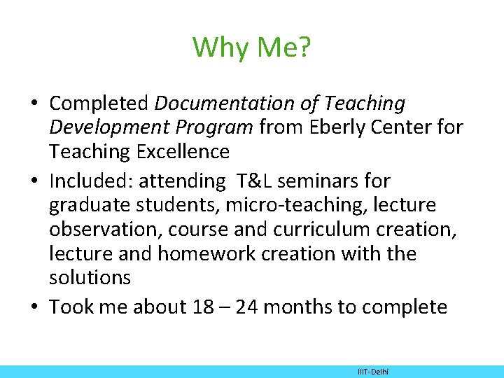 Why Me? • Completed Documentation of Teaching Development Program from Eberly Center for Teaching