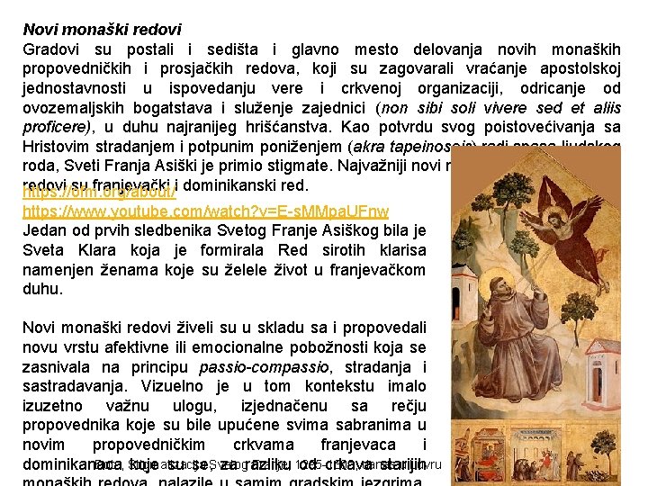 Novi monaški redovi Gradovi su postali i sedišta i glavno mesto delovanja novih monaških