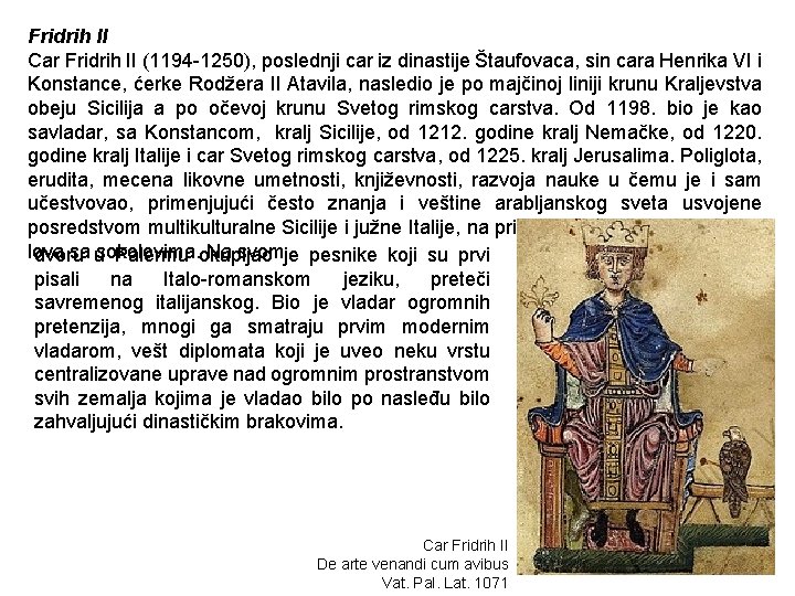 Fridrih II Car Fridrih II (1194 -1250), poslednji car iz dinastije Štaufovaca, sin cara