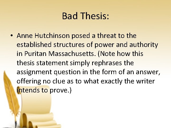 Bad Thesis: • Anne Hutchinson posed a threat to the established structures of power