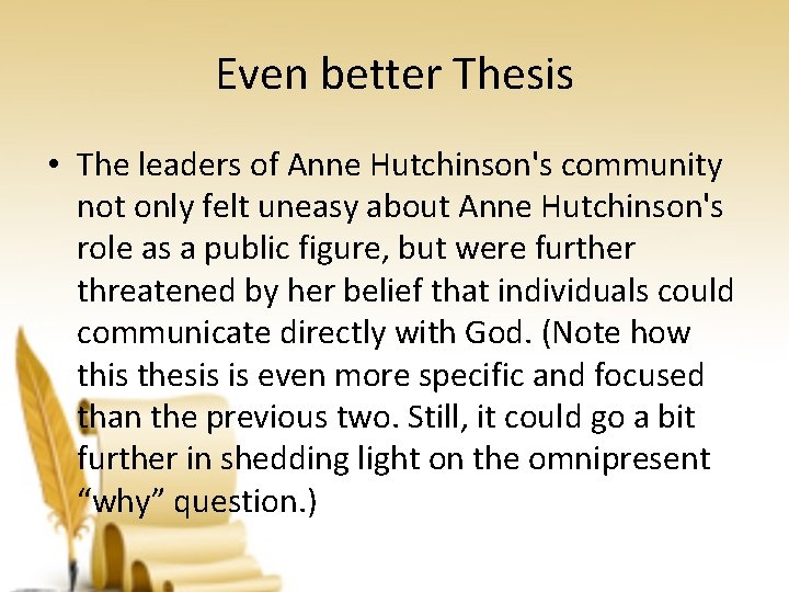 Even better Thesis • The leaders of Anne Hutchinson's community not only felt uneasy