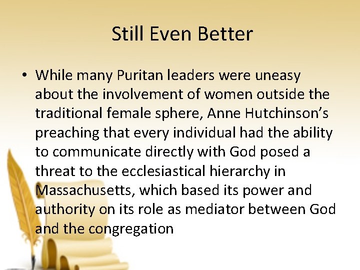 Still Even Better • While many Puritan leaders were uneasy about the involvement of