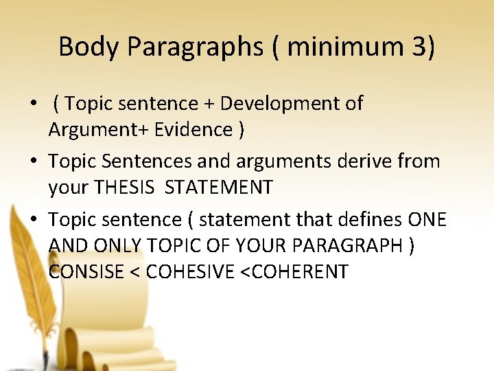 Body Paragraphs ( minimum 3) • ( Topic sentence + Development of Argument+ Evidence