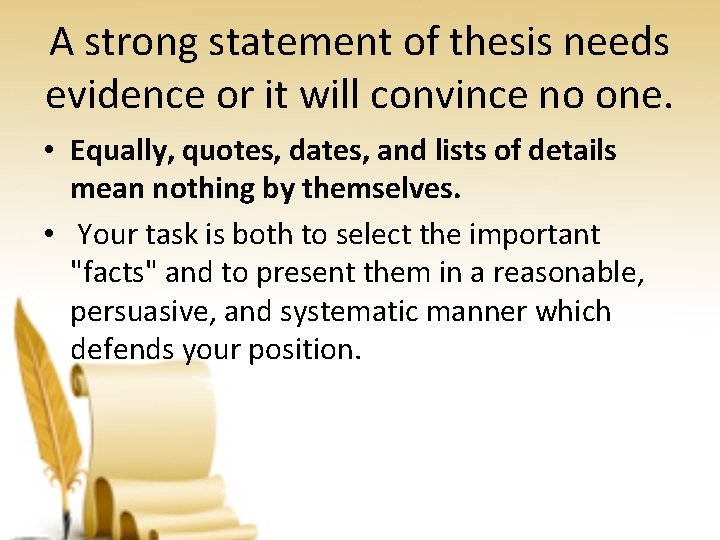 A strong statement of thesis needs evidence or it will convince no one. •