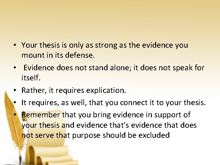  • Your thesis is only as strong as the evidence you mount in