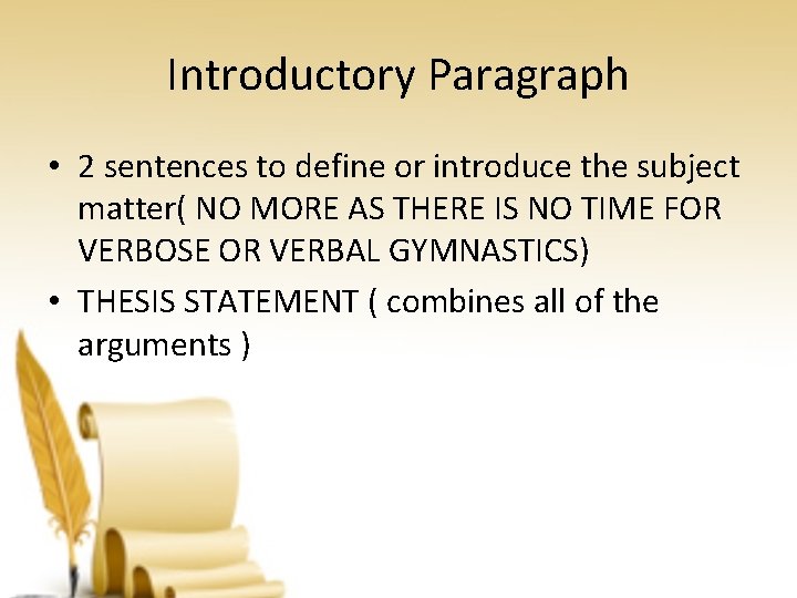 Introductory Paragraph • 2 sentences to define or introduce the subject matter( NO MORE