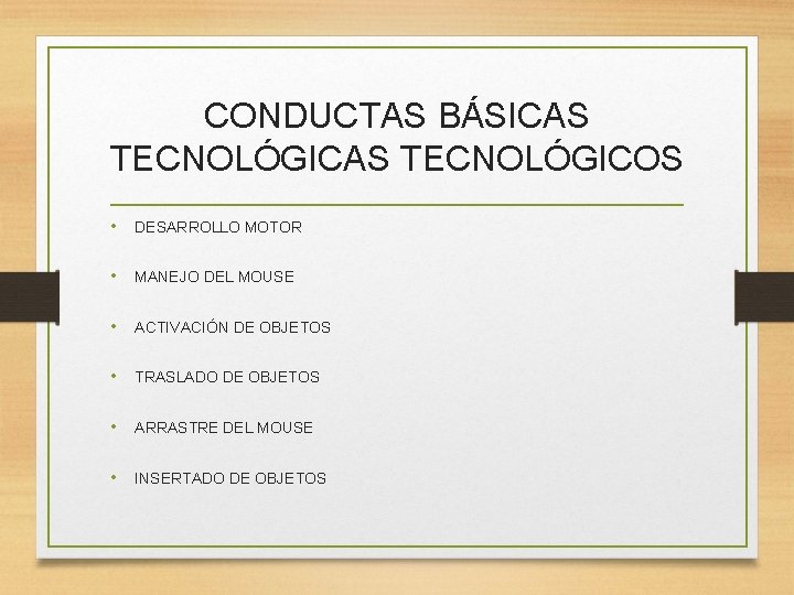 CONDUCTAS BÁSICAS TECNOLÓGICOS • DESARROLLO MOTOR • MANEJO DEL MOUSE • ACTIVACIÓN DE OBJETOS