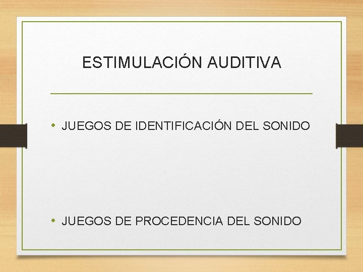 ESTIMULACIÓN AUDITIVA • JUEGOS DE IDENTIFICACIÓN DEL SONIDO • JUEGOS DE PROCEDENCIA DEL SONIDO