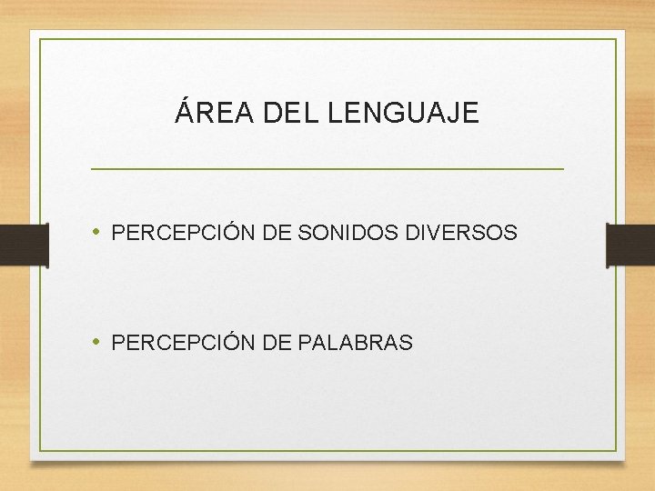 ÁREA DEL LENGUAJE • PERCEPCIÓN DE SONIDOS DIVERSOS • PERCEPCIÓN DE PALABRAS 